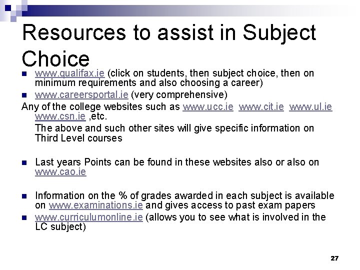 Resources to assist in Subject Choice www. qualifax. ie (click on students, then subject
