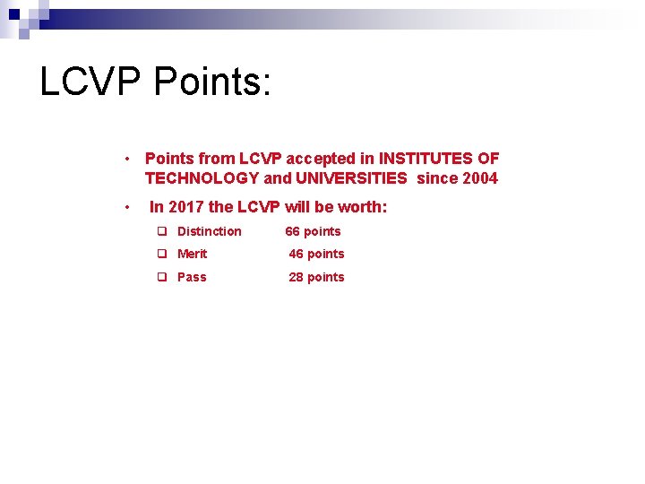 LCVP Points: • Points from LCVP accepted in INSTITUTES OF TECHNOLOGY and UNIVERSITIES since