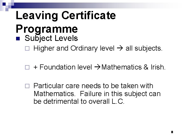 Leaving Certificate Programme n Subject Levels ¨ Higher and Ordinary level all subjects. ¨