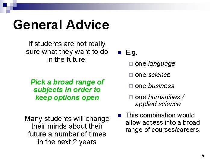 General Advice If students are not really sure what they want to do in