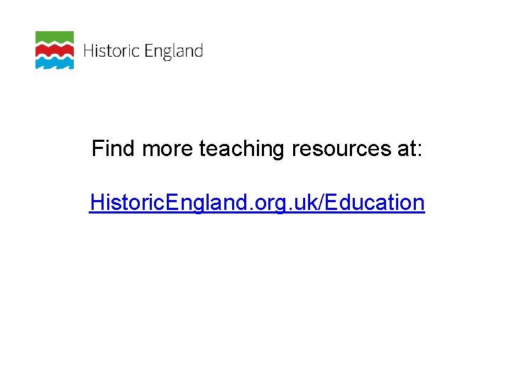 Find more teaching resources at: Historic. England. org. uk/Education 