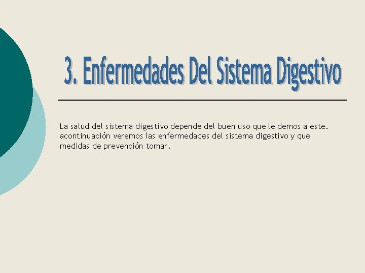 La salud del sistema digestivo depende del buen uso que le demos a este.