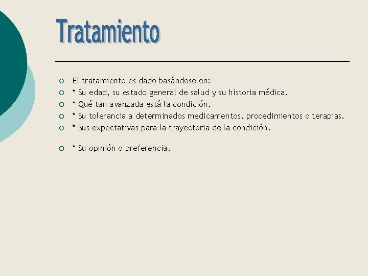 ¡ El tratamiento es dado basándose en: * Su edad, su estado general de