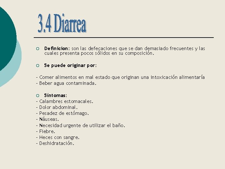 ¡ Definicion: son las defecaciones que se dan demasiado frecuentes y las cuales presenta