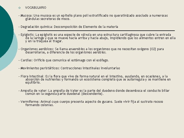 ¡ VOCABULARIO - Mucosa: Una mucosa es un epitelio plano poli estratificado no queratinizado