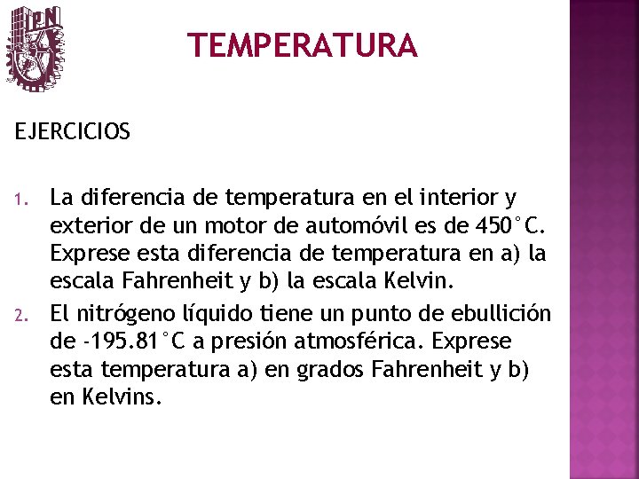 TEMPERATURA EJERCICIOS 1. 2. La diferencia de temperatura en el interior y exterior de