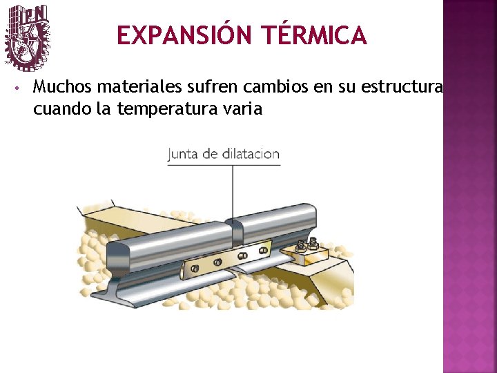 EXPANSIÓN TÉRMICA • Muchos materiales sufren cambios en su estructura cuando la temperatura varia