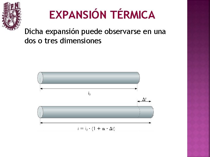 EXPANSIÓN TÉRMICA Dicha expansión puede observarse en una dos o tres dimensiones 