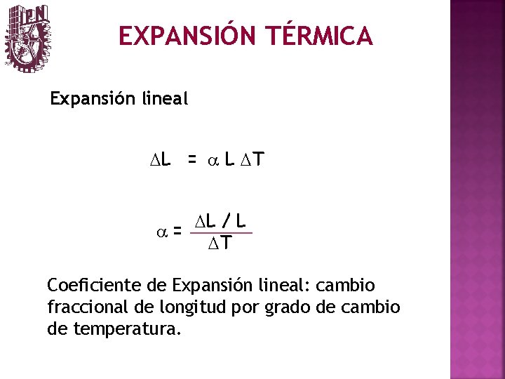 EXPANSIÓN TÉRMICA Expansión lineal DL = a L DT DL / L a= DT