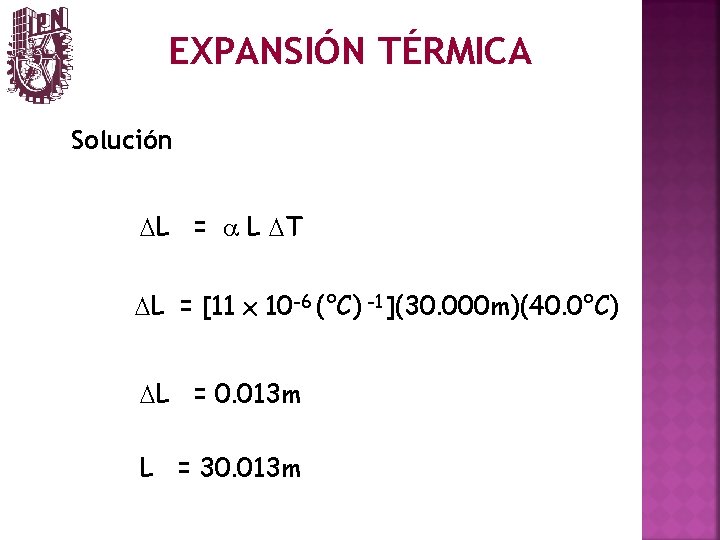 EXPANSIÓN TÉRMICA Solución DL = a L DT DL = [11 x 10 -6