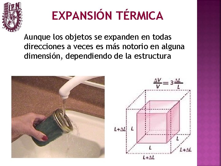 EXPANSIÓN TÉRMICA Aunque los objetos se expanden en todas direcciones a veces es más