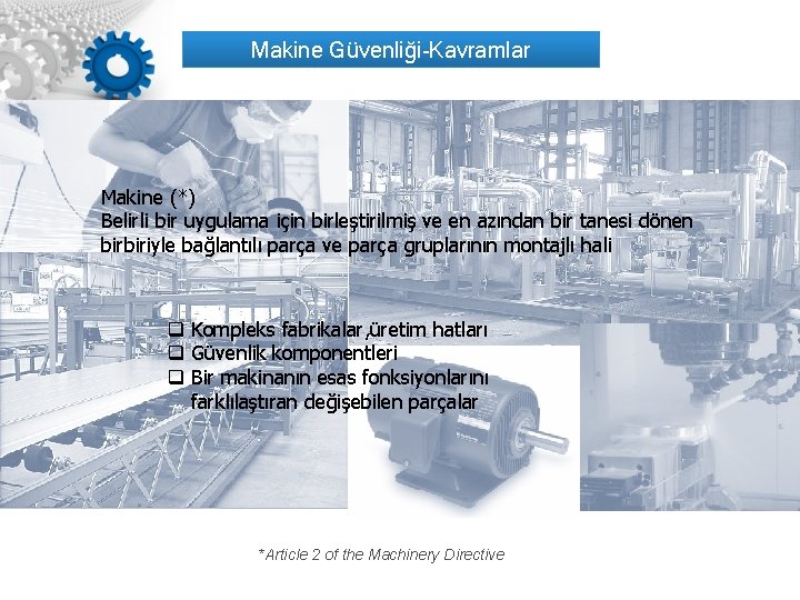 Makine Güvenliği-Kavramlar Makine (*) Belirli bir uygulama için birleştirilmiş ve en azından bir tanesi