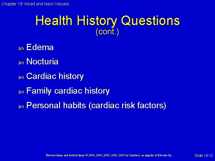 Chapter 19: Heart and Neck Vessels Health History Questions (cont. ) Edema Nocturia Cardiac Chapter 19: Heart and Neck Vessels Health History Questions (cont. ) Edema Nocturia Cardiac