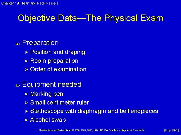 Chapter 19: Heart and Neck Vessels Objective Data—The Physical Exam Preparation Position and draping Chapter 19: Heart and Neck Vessels Objective Data—The Physical Exam Preparation Position and draping