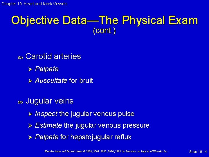 Chapter 19: Heart and Neck Vessels Objective Data—The Physical Exam (cont. ) Carotid arteries Chapter 19: Heart and Neck Vessels Objective Data—The Physical Exam (cont. ) Carotid arteries
