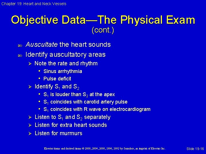 Chapter 19: Heart and Neck Vessels Objective Data—The Physical Exam (cont. ) Auscultate the Chapter 19: Heart and Neck Vessels Objective Data—The Physical Exam (cont. ) Auscultate the