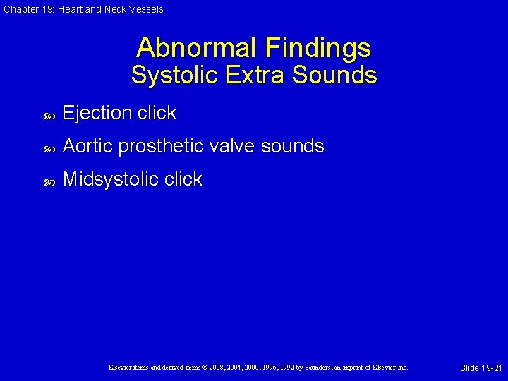 Chapter 19: Heart and Neck Vessels Abnormal Findings Systolic Extra Sounds Ejection click Aortic Chapter 19: Heart and Neck Vessels Abnormal Findings Systolic Extra Sounds Ejection click Aortic