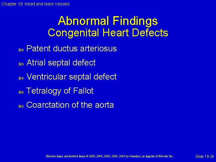 Chapter 19: Heart and Neck Vessels Abnormal Findings Congenital Heart Defects Patent ductus arteriosus Chapter 19: Heart and Neck Vessels Abnormal Findings Congenital Heart Defects Patent ductus arteriosus