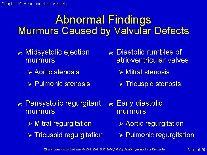Chapter 19: Heart and Neck Vessels Abnormal Findings Murmurs Caused by Valvular Defects Midsystolic Chapter 19: Heart and Neck Vessels Abnormal Findings Murmurs Caused by Valvular Defects Midsystolic