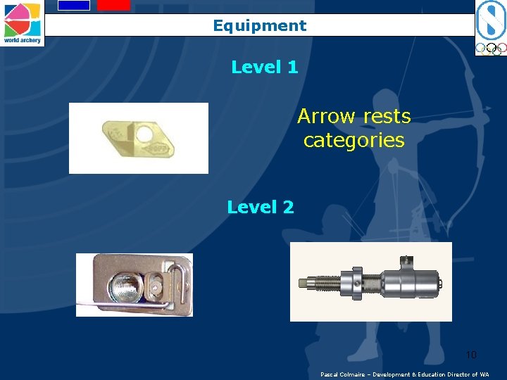 Equipment Level 1 Arrow rests categories Level 2 10 Pascal Colmaire – Development &