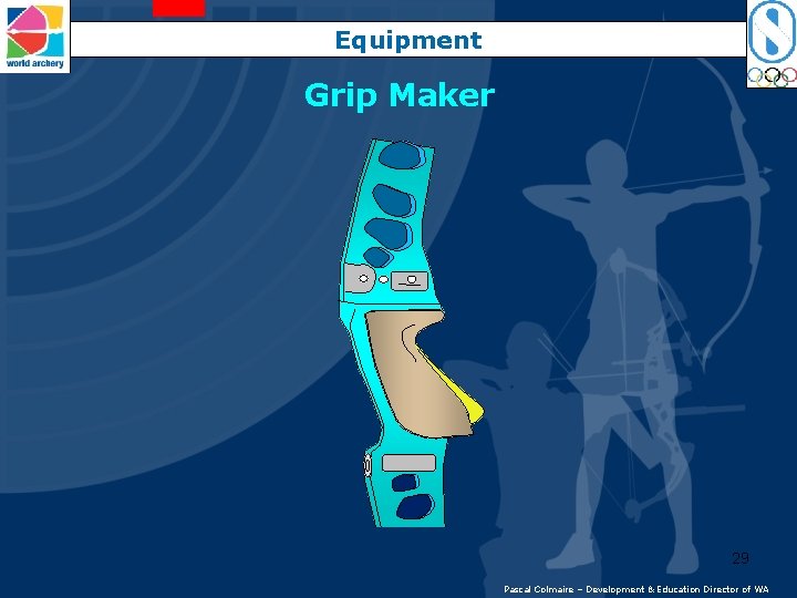 Equipment Grip Maker 29 Pascal Colmaire – Development & Education Director of WA 
