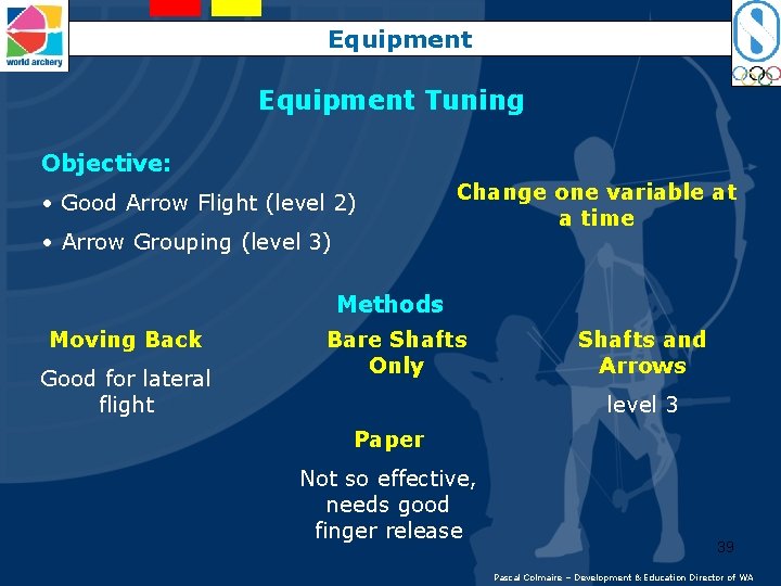 Equipment Tuning Objective: • Good Arrow Flight (level 2) • Arrow Grouping (level 3)