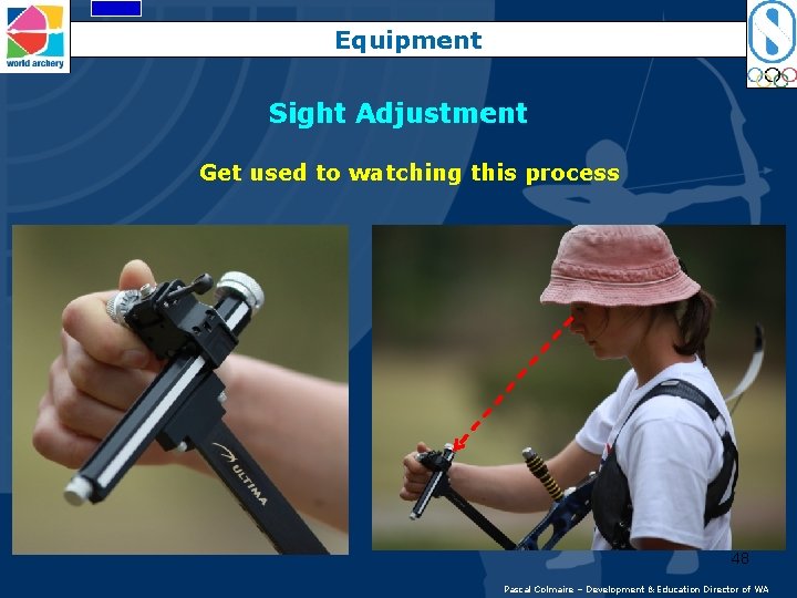 Equipment Sight Adjustment Get used to watching this process 48 Pascal Colmaire – Development