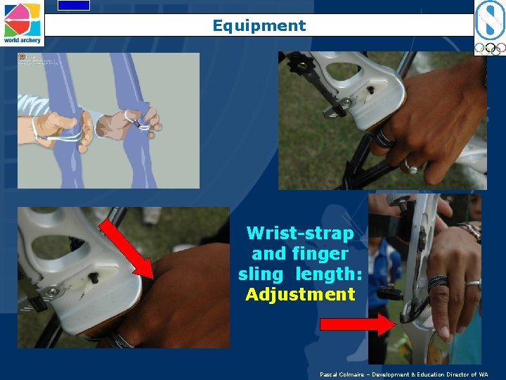 Equipment Wrist-strap and finger sling length: Adjustment 9 Pascal Colmaire – Development & Education