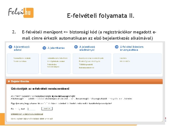 E-felvételi folyamata II. 2. E-felvételi menüpont => biztonsági kód (a regisztrációkor megadott email címre