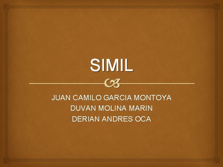 SIMIL JUAN CAMILO GARCIA MONTOYA DUVAN MOLINA MARIN DERIAN ANDRES OCA 