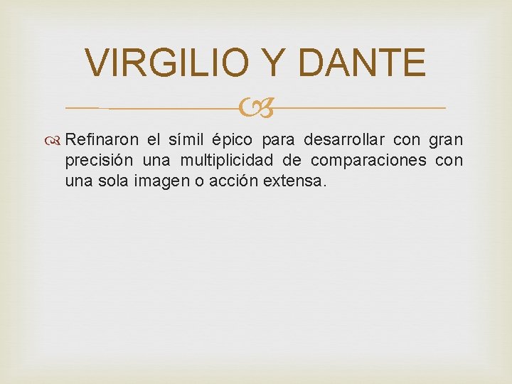 VIRGILIO Y DANTE Refinaron el símil épico para desarrollar con gran precisión una multiplicidad