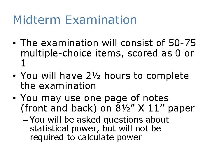 Midterm Examination • The examination will consist of 50 -75 multiple-choice items, scored as