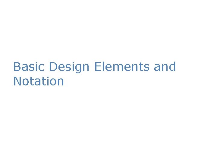 Basic Design Elements and Notation 