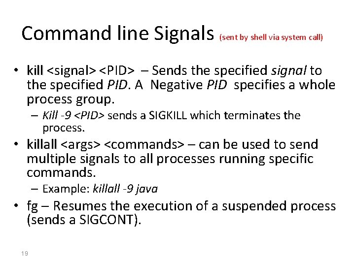 Command line Signals (sent by shell via system call) • kill <signal> <PID> –