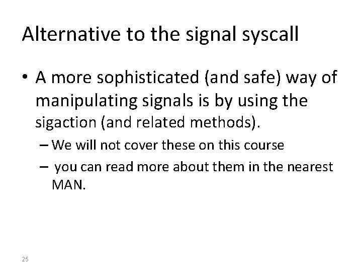 Alternative to the signal syscall • A more sophisticated (and safe) way of manipulating