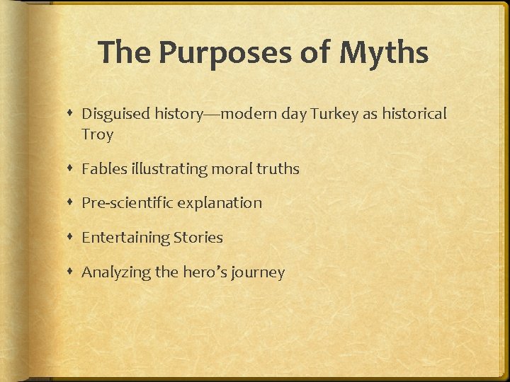 The Purposes of Myths Disguised history—modern day Turkey as historical Troy Fables illustrating moral