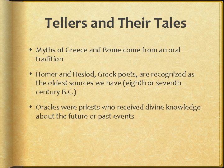 Tellers and Their Tales Myths of Greece and Rome come from an oral tradition