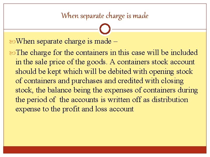 When separate charge is made – The charge for the containers in this case