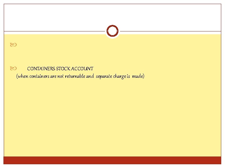  CONTAINERS STOCK ACCOUNT (when containers are not returnable and separate charge is made)