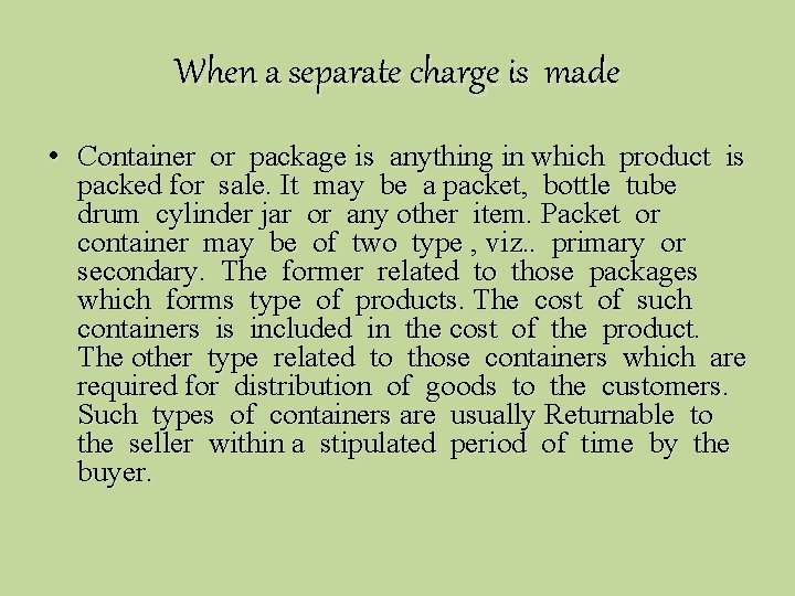 When a separate charge is made • Container or package is anything in which