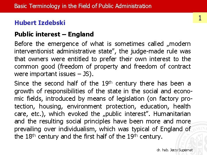 Basic Terminology in the Field of Public Administration 11 Hubert Izdebski Public interest –