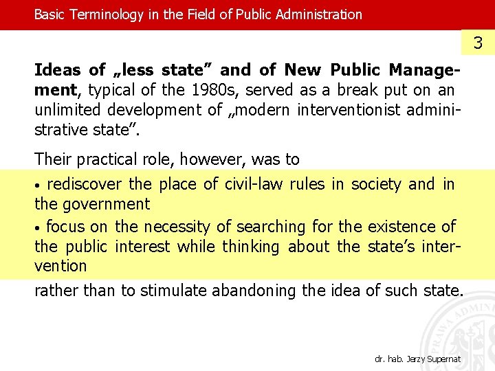 Basic Terminology in the Field of Public Administration 3 Ideas of „less state” and