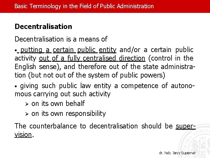 Basic Terminology in the Field of Public Administration Decentralisation is a means of •