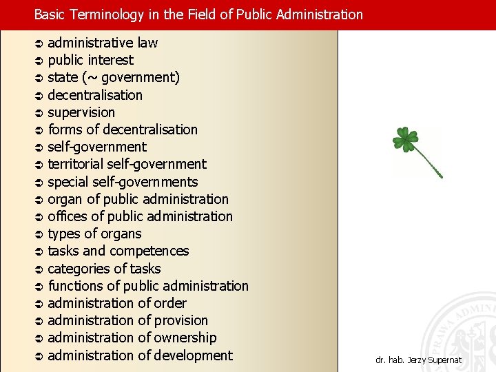 Basic Terminology in the Field of Public Administration Ü administrative law Ü public interest