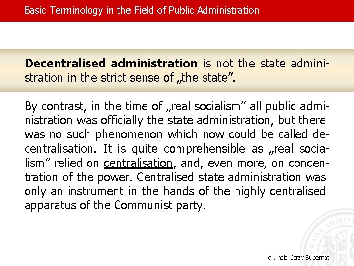 Basic Terminology in the Field of Public Administration Decentralised administration is not the state