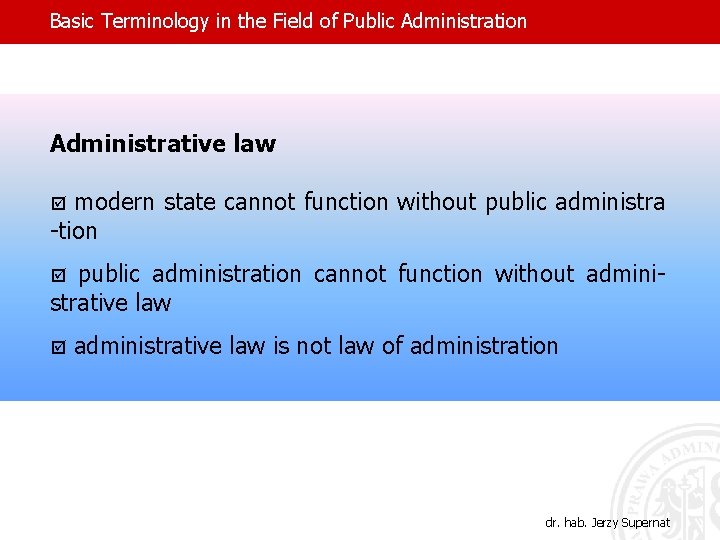 Basic Terminology in the Field of Public Administration Administrative law þ modern state cannot