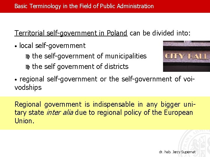 Basic Terminology in the Field of Public Administration Territorial self-government in Poland can be