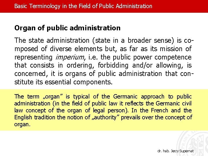 Basic Terminology in the Field of Public Administration Organ of public administration The state