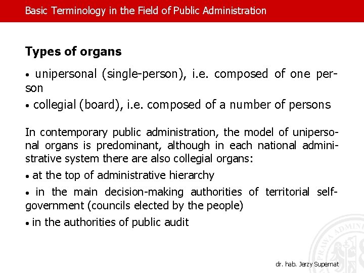 Basic Terminology in the Field of Public Administration Types of organs • unipersonal (single-person),