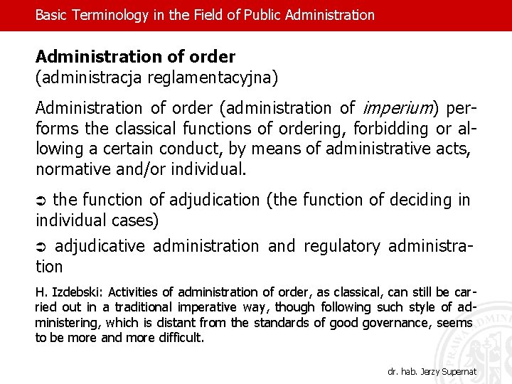 Basic Terminology in the Field of Public Administration of order (administracja reglamentacyjna) Administration of